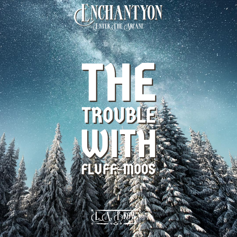 Enchantyon: The Trouble With Fluff-Moos (Excerpt)